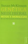 GENETICA NEOLIBERAL, MITOS Y MORALEJAS di MCKINNON, SUSAN 