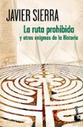 LA RUTA PROHIBIDA Y OTROS ENIGMAS DE LA HISTORIA de SIERRA, JAVIER 