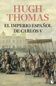 EL IMPERIO ESPAOL DE CARLOS V (1522-1558) de THOMAS, HUGH 