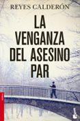 LA VENGANZA DEL ASESINO PAR (SERIE LOLA MACHOR 5) de CALDERON, REYES 