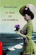 EL PESO DE LAS SOMBRAS (FINALISTA PREMIO PLANETA 1994) de CASO, ANGELES 