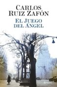 EL JUEGO DEL ANGEL de RUIZ ZAFON, CARLOS 