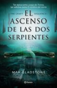 EL ASCENSO DE LAS DOS SERPIENTES de GLADSTONE, MAX 