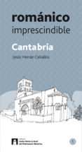 CANTABRIA: ROMNICO IMPRESCINDIBLE di HERRAN CEBALLOS, JESUS 