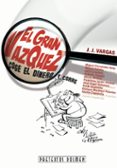 EL GRAN VAZQUEZ: COGE EL DINERO Y CORRE di VARGAS, J.J. 