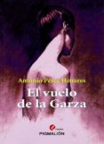 EL VUELO DE LA GARZA di PEREZ HENARES, ANTONIO 
