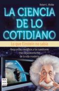 LA CIENCIA DE LO COTIDIANO di WOLFE, ROBERT 