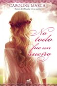 NO TODO FUE UN SUEO de MARCH, CAROLINE 