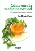 COMO CURA LA MEDICINA NATURAL de PROS CASAS, MIQUEL 