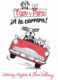 TOBY Y PIPO:A LA CARRERA! di HUGHES, SHIRLEY 