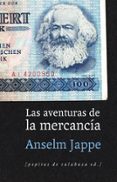 LAS AVENTURAS DE LA MERCANCA de JAPPE, ANSELM 