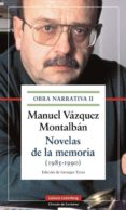 NOVELAS DE LA MEMORIA (1985-1990) de VAZQUEZ MONTALBAN, MANUEL 