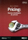 PRICING: NUEVAS ESTRATEGIAS DE PRECIOS (4 ED.) di JAIME ESLAVA, JOSE DE 