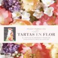 TARTAS EN FLOR de PORSCHEN, PEGGY 