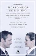 SACA LO MEJOR DE TI MISMO: TODO LO QUE NECESITES SABER Y HACER PARA CONVERTIRTE EN UN PROFESIONAL DE ALTO POTENCIAL E IMPULSAR  TU CARRERA di MEDINA, JOSE 