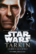 STAR WARS: TARKIN (NOVELA) de LUCENO, JAMES 
