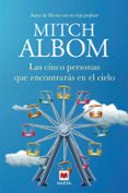 LAS CINCO PERSONAS QUE ENCONTRARS EN EL CIELO. UNA CONMOVEDORA H ISTORIA DEL AUTOR DE MARTES CON MI VIEJO PROFESOR de ALBOM, MITCH 