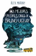 LOS MEJORES PEORES DIAS DE BRUNO UCELAY di MARUNY, ALEX 