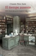 EL TIEMPO AUSENTE (XXIV PREMIO DE NOVELA CIUDAD DE SALAMANCA) di PEREZ ESAIN, CRISANTO 