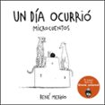 UN DIA OCURRIO: MICROCUENTOS di MERINO, RENE 