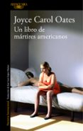 UN LIBRO DE MRTIRES AMERICANOS de OATES, JOYCE CAROL 