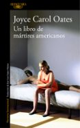 UN LIBRO DE MRTIRES AMERICANOS di OATES, JOYCE CAROL 