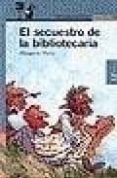 EL SECUESTRO DE LA BIBLIOTECARIA (2 ED.) de MAHY, MARGARET 