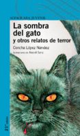 LA SOMBRA DEL GATO Y OTROS RELATOS DE TERROR de LOPEZ NARVAEZ, CONCHA 