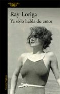 YA SOLO HABLA DE AMOR de LORIGA, RAY 