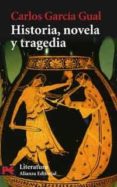 HISTORIA, NOVELA Y TRAGEDIA de GARCIA GUAL, CARLOS 