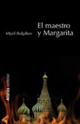 EL MAESTRO Y MARGARITA de BULGAKOV, MIJAIL 