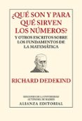 QUE SON Y PARA QUE SIRVEN LOS NUMEROS? Y OTROS ESCRITOS SOBRE LO S FUNDAMENTOS DE LA MATEMATICA de DEDEKIND, RICHARD 