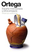 ESPAA INVERTEBRADA Y OTROS ENSAYOS de ORTEGA Y GASSET, JOSE 