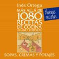 MAS ALLA DE 1080 RECETAS DE COCINA: SOPAS, CREMAS Y POTAJES de ORTEGA, INES 