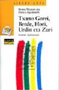 TXANO GORRI, BERDE, HORI, URDIN ETA ZURI de MUNARI, BRUNO  AGOSTINELLI, ENRICA 
