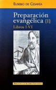 PREPARACION EVANGELICA (I) di CESAREA, EUSEBIO DE 