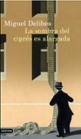 LA SOMBRA DEL CIPRES ES ALARGADA (PREMIO NADAL 1947) de DELIBES, MIGUEL 
