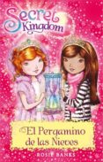 SECRET KINGDOM 34: EL PERGAMINO DE LAS NIEVES de BANKS, ROSIE 