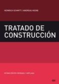 TRATADO DE CONSTRUCCION (8 ED. REVIDADA Y AMPLIADA) de SCHMITT, HEINRICH  HEENE, ANDREAS 