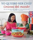 YO QUIERO SER CHEF. COCINAS DEL MUNDO di VV.AA