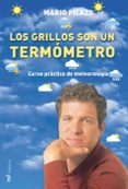 LOS GRILLOS SON UN TERMOMETRO: CURSO PRACTICO DE METEOROLOGIA de PICAZO, MARIO 