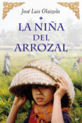 LA NIA DEL ARROZAL de OLAIZOLA, JOSE LUIS 