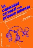 LA CAPACIDAD CEREBRAL EN LA PRIMERA INFANCIA di SCHILLER, PAM 