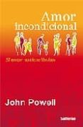 AMOR INCONDICIONAL: EL AMOR NO TIENE LIMITES de POWELL, JOHN 