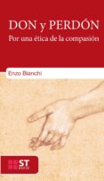 DON Y PERDON. POR UNA ETICA DE LA COMPASION de BIANCHI, ENZO 