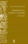 HERMENEUTICA, ESTETICA E HISTORIA di GADAMER, HANS-GEORG 