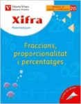 XIFRA FRACCIONS, PROPORCIONALITAT I PERCENTAT: PRIMARIA 6 di VV.AA. 