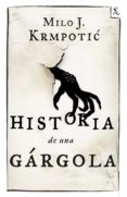 HISTORIA DE UNA GARGOLA de KRMPOTIC, MILO J. 