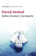 SOBRE EL AMOR Y LA MUERTE de SUSKIND, PATRICK 