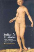 SOAR LA HISTORIA:RIESGO, CREATIVIDAD Y RELIGION EN LAS PROFECIAS DE LUCRECIA DE LEON di JORDAN ARROYO, M VICTORIA 